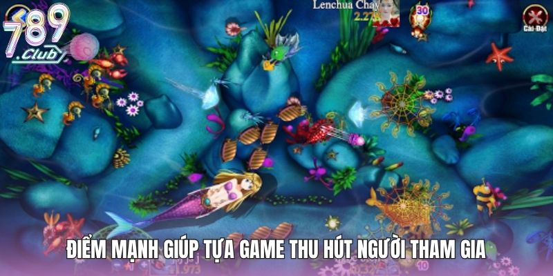 Điểm mạnh giúp tựa game thu hút người tham gia