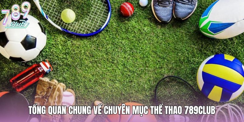 Tổng quan chung về chuyên mục thể thao 789club