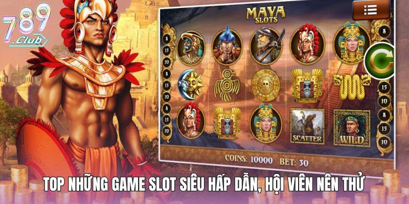 Top những game slot siêu hấp dẫn, hội viên nên thử