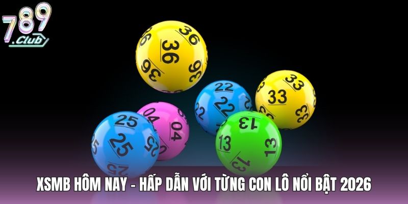 Xsmb Hôm Nay - Hấp Dẫn Với Từng Con Lô Nổi Bật 2026 1 xsmb-hom-nay